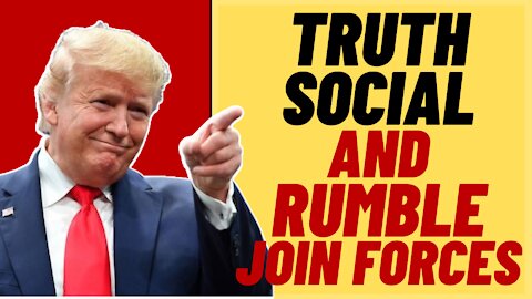 Rumble and Trump Truth Social To Partner