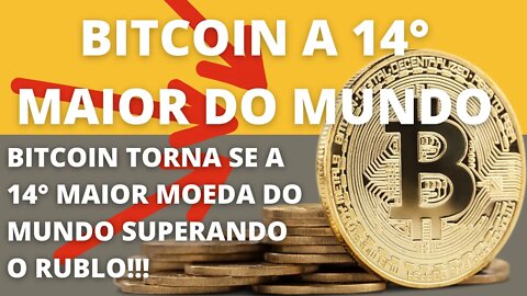 #Bitcoin supera o #Rublo Russo entre as Maiores Moedas do Mundo - 182