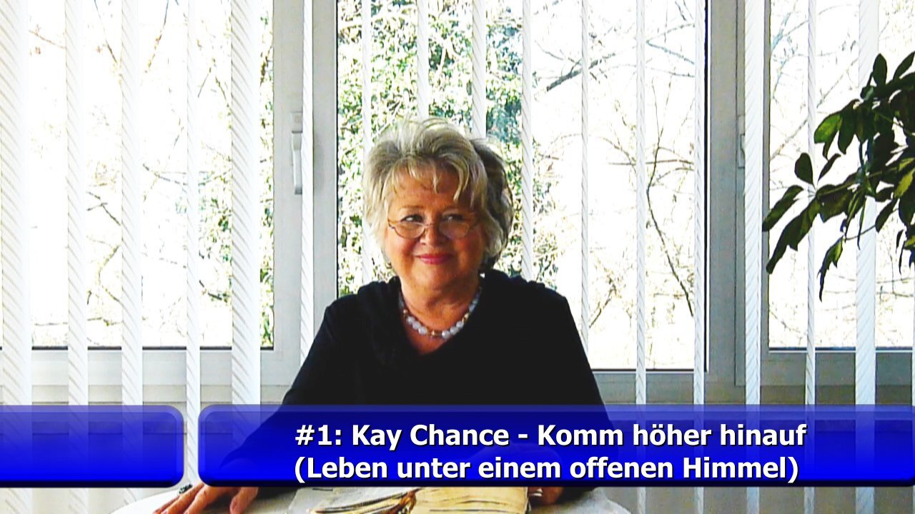 Video #1: Kay Chance - Komm höher hinauf (Leben unter einem offenen Himmel / Feb. 2019)