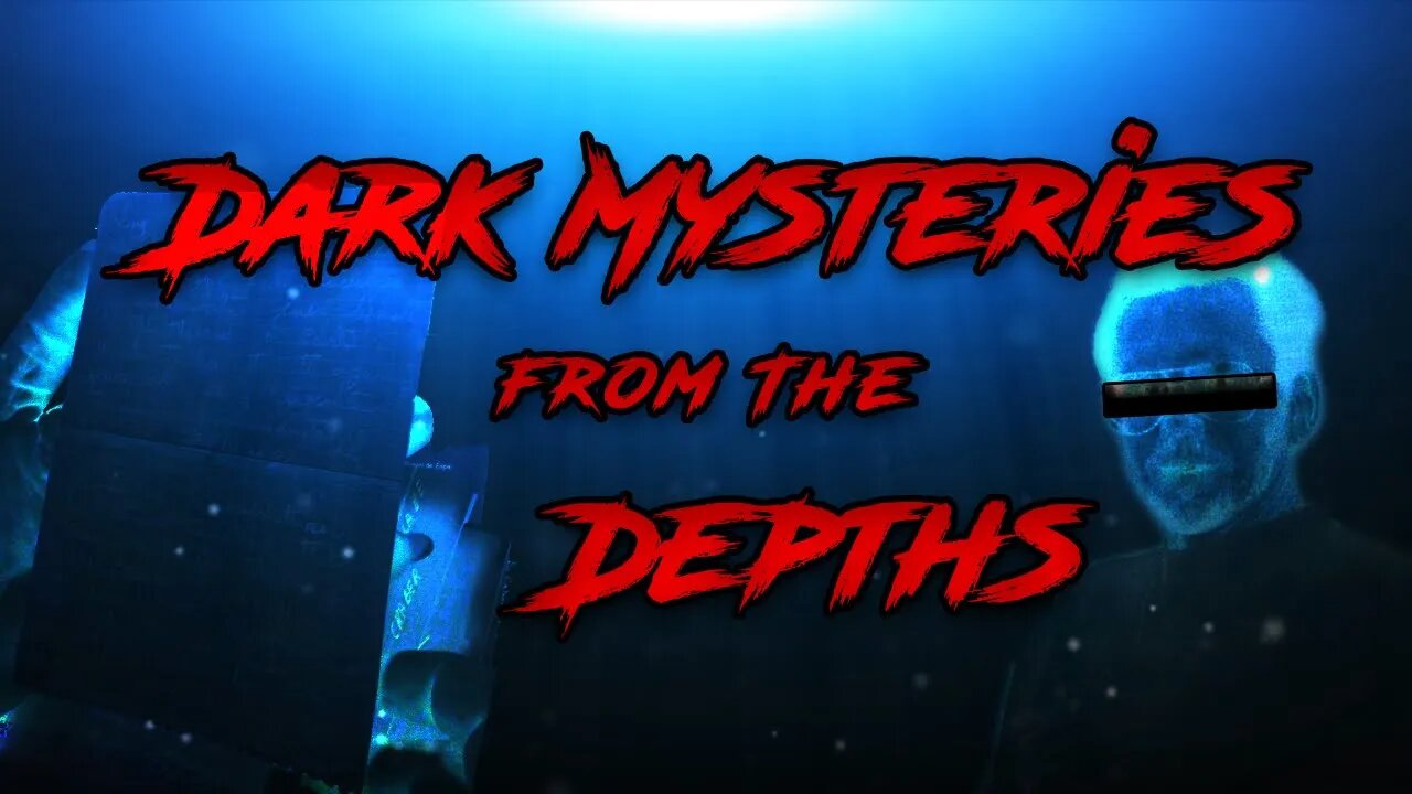 Dark Mysteries From The Depths | Volume 1