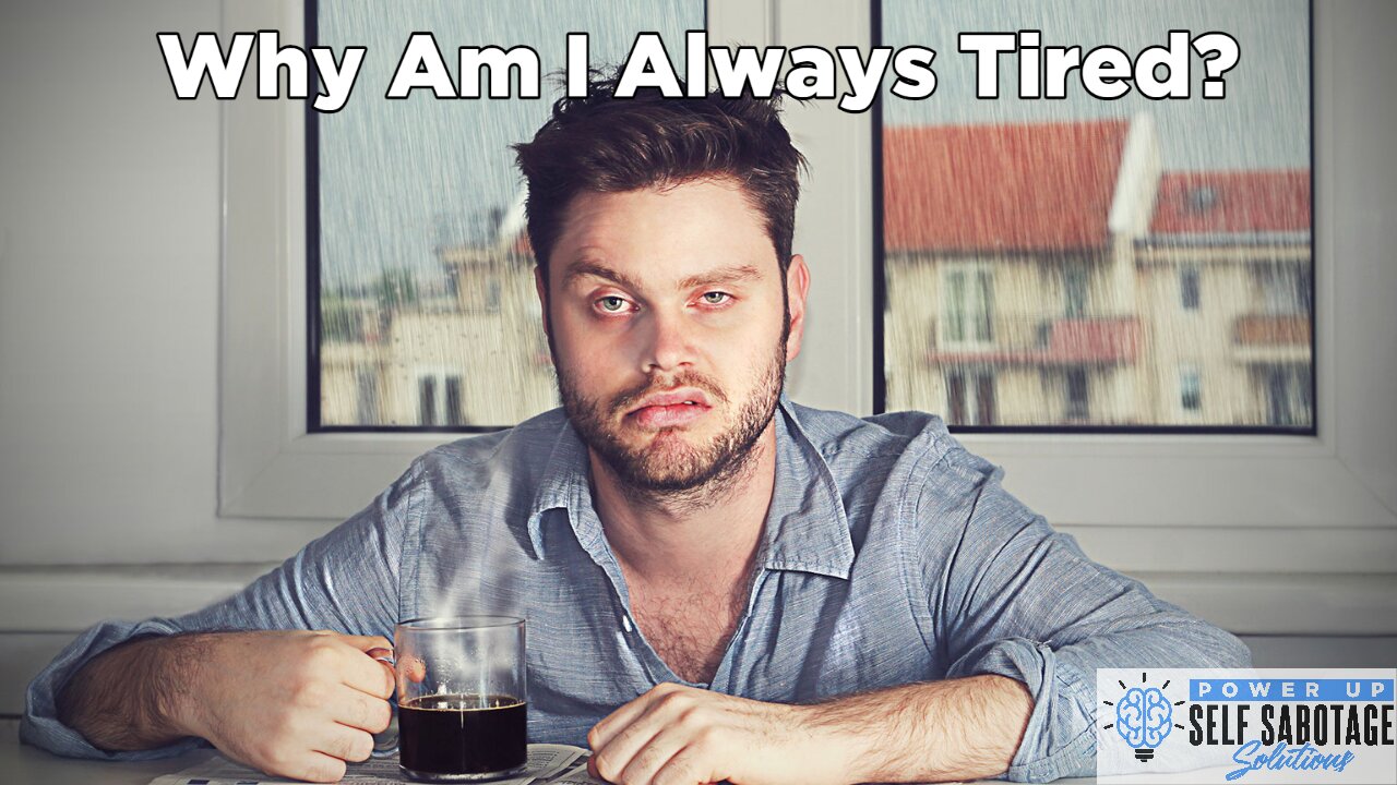 Why Do I Always Feel Tired?