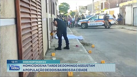 2 Mortos em GV: Homicídios na Tarde de Domingo Assustam a População de 2 Bairros da Cidade.