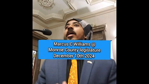 Marcus C. Williams @ Monroe County Legislature December 10th 2024