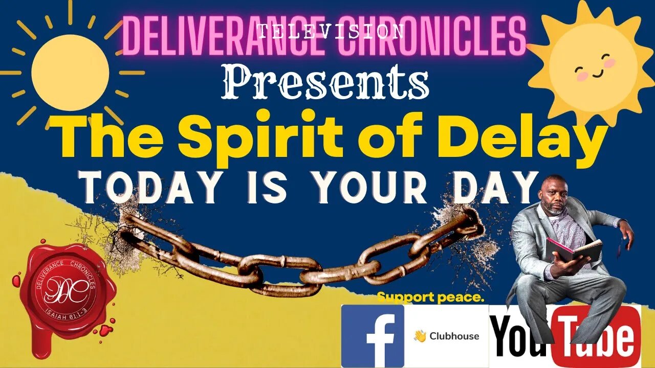 Deliverance Chronicles presents the Escaping the Spirit of Delay