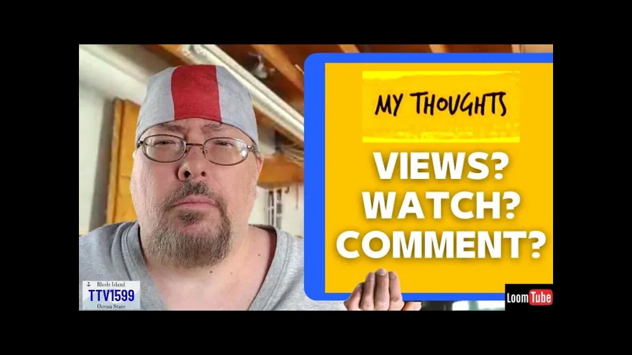 MY THOUGHTS ON VIEWS? WATCH? COMMENT? - 050922 TTV1599