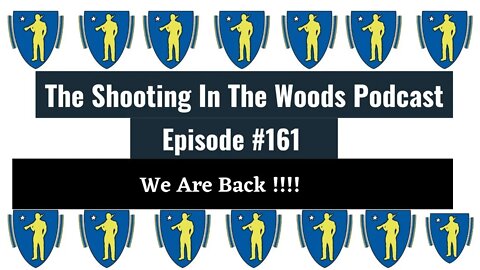 Welcome Back !!!!! The Shooting In The Woods Podcast episode 161