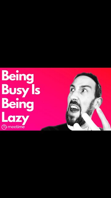 Being Busy Is Being Lazy