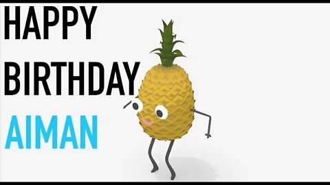 Happy Birthday AIMAN! - PINEAPPLE Birthday Song