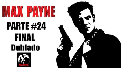 Max Payne 1 - [Parte 24 Final - Dor E Sofrimento - Jogo Dublado] - PT-BR - [HD]