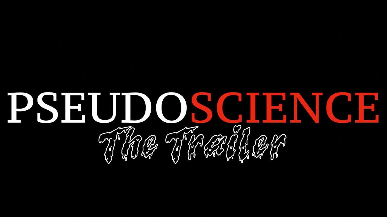 PSEUDOSCIENCE, The Trailer