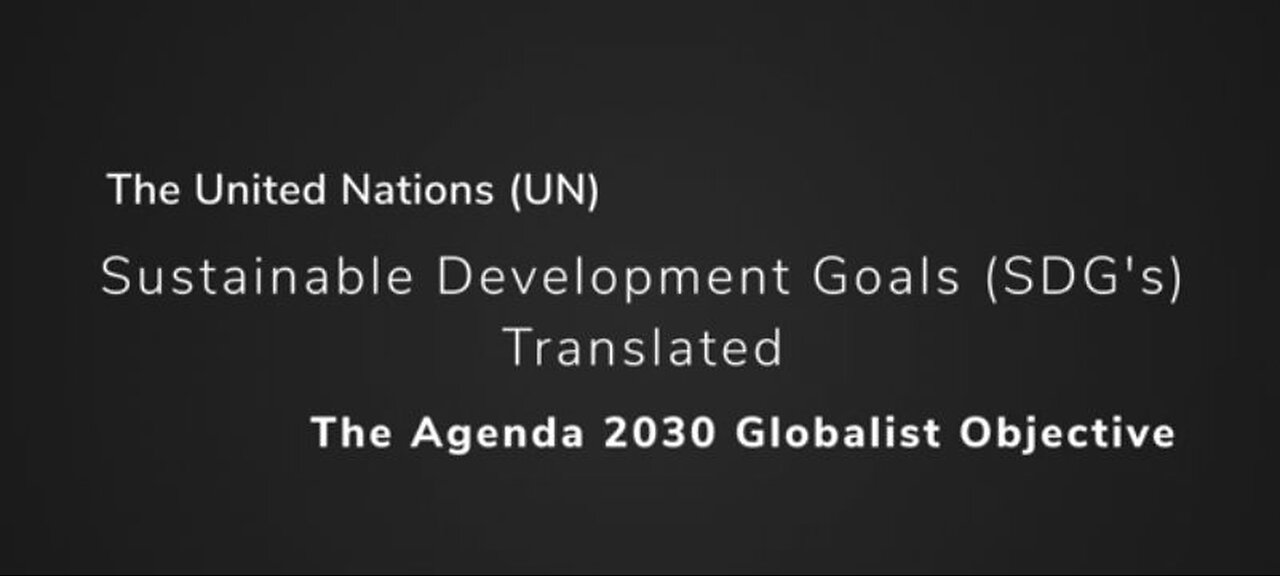 Global Tyranny - UN Agenda 2030 Sustainable Development Goals (SDG's)