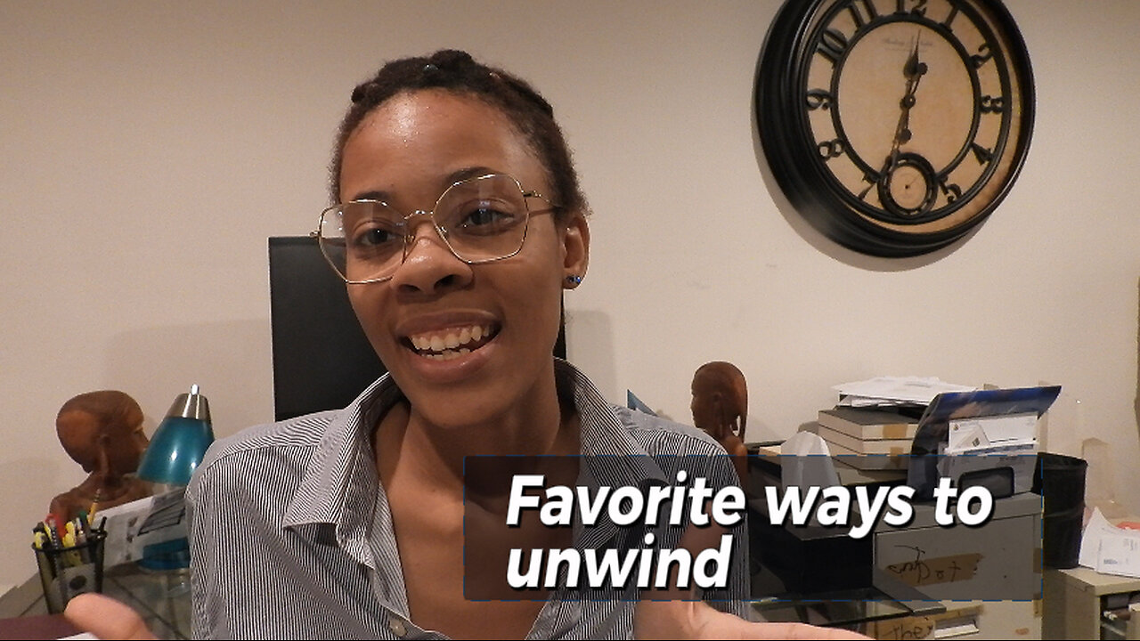 My Favorite ways to unwind after a stressed day *Watch