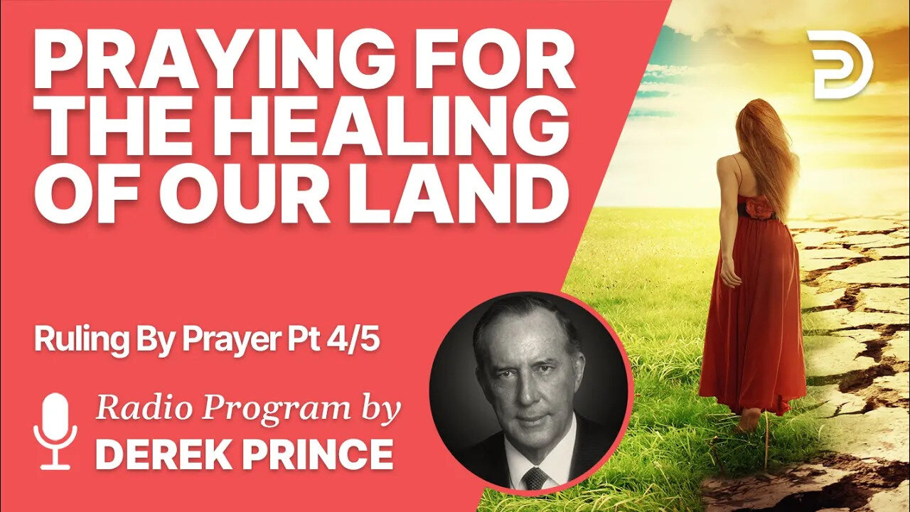 Ruling By Prayer 4 of 5 - The Healing of Our Land