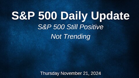 S&P 500 Daily Market Update Thursday November 21, 2024