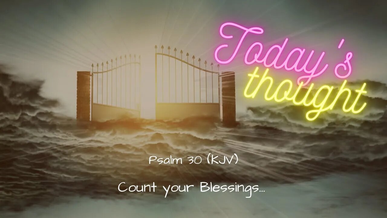 Daily Scripture and Prayer|Today's Thought - Psalm 30 Count your Blessings