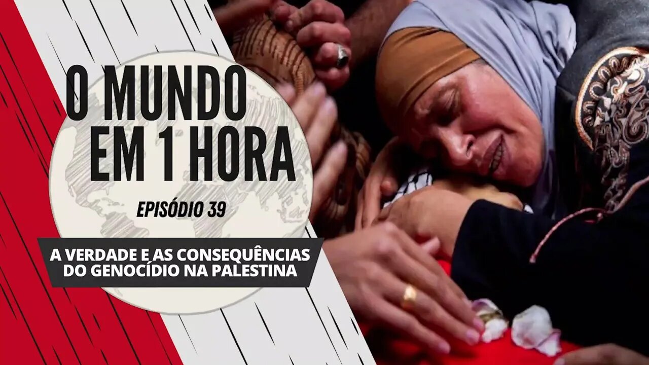 A Verdade e as Consequências do Genocídio na Palestina - O Mundo em 1 Hora #39 (Podcast)