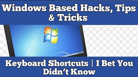 Windows Based Hacks, Tips & Tricks | Keyboard Shortcuts | I Bet You Didn’t Know
