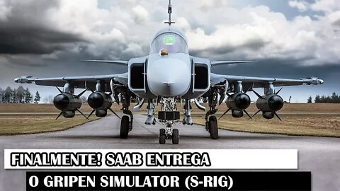 Finalmente! SAAB Entrega O Gripen Simulator (S-Rig)