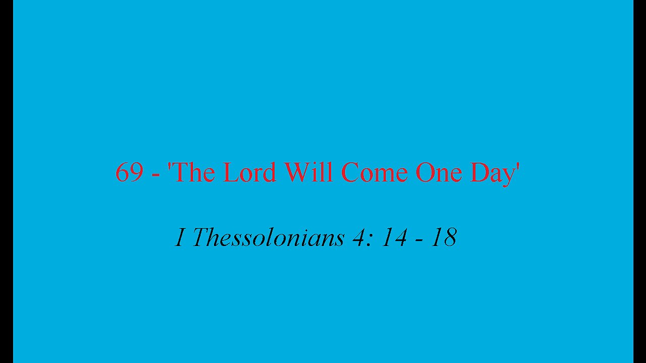 69 - 'The Lord Will Come One Day'