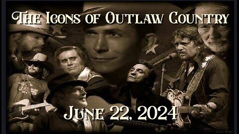 The Icons of Outlaw Country Show 067 6/22/24