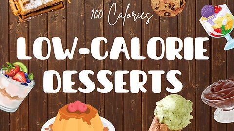 The Ultimate Low-Calorie Dessert Guide: 15 Desserts Under 100 Calories