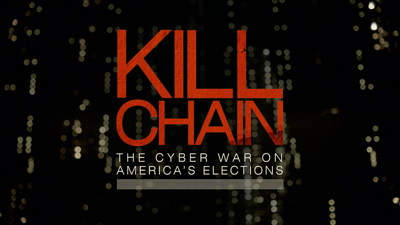 KILL CHAIN: THE CYBER WAR ON AMERICA’S ELECTIONS (2020)