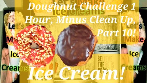 Ice Creams Challenge 1 Hour Non-Stop, Minus Clean Up, Edited To 26 Minutes Part 10!
