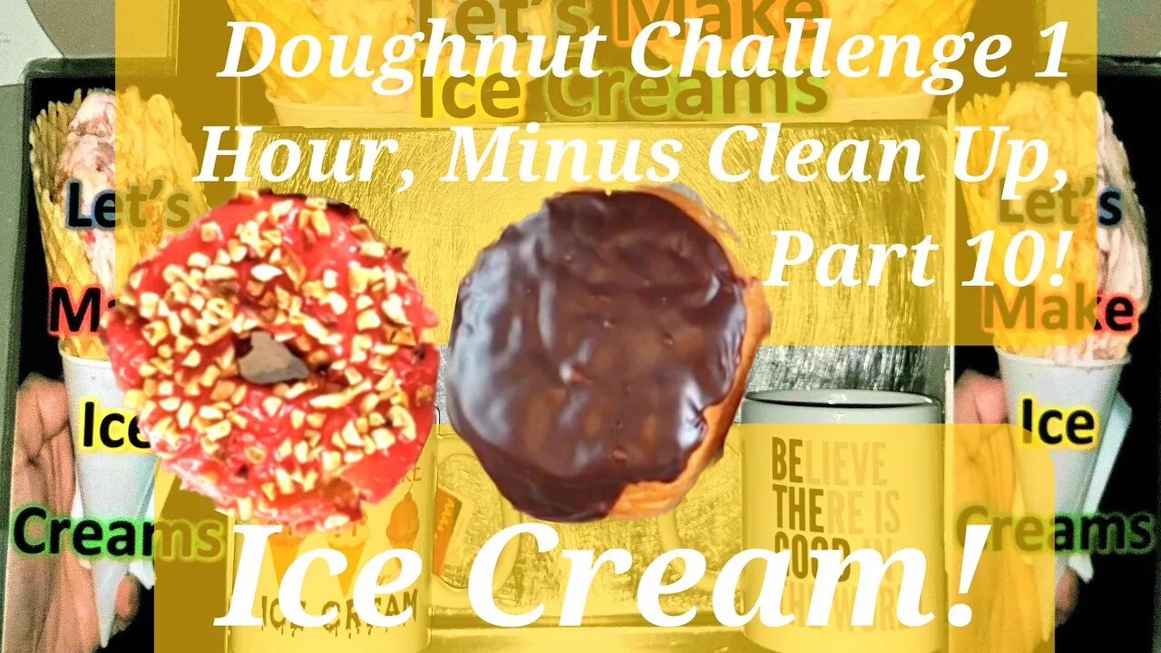 Ice Creams Challenge 1 Hour Non-Stop, Minus Clean Up, Edited To 26 Minutes Part 10!