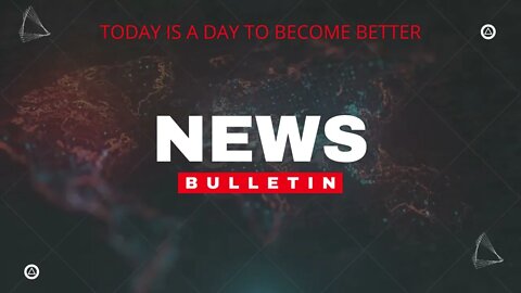 TODAY IS A DAY TO BECOME BETTER # NEWS BULLETIN#