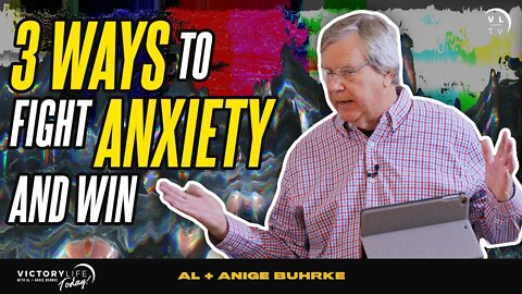 3 Ways to Fight Your ANXIETY and WIN! | Victory Life Today