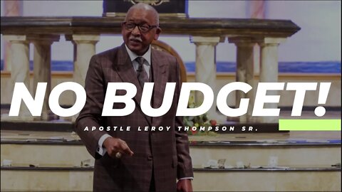No Budget! | Apostle Leroy Thompson Sr.