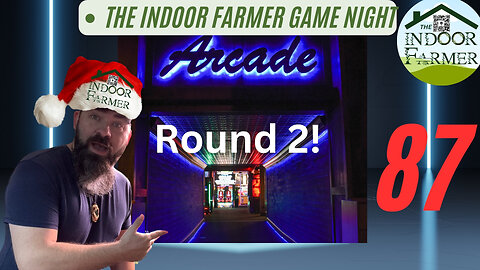 The Indoor Farmer Game Night ep 87, Arcade Round 2. New & Improved! Let's Play