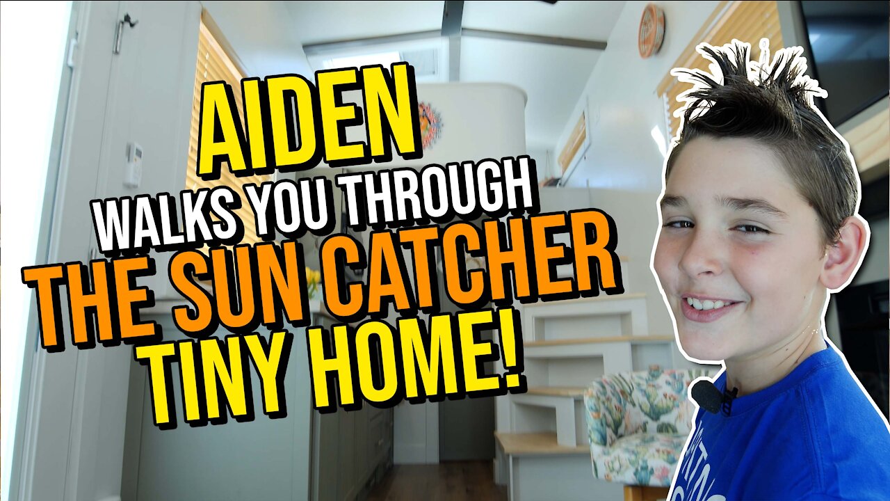 The Sun Catcher Tiny Home Tour with Aiden