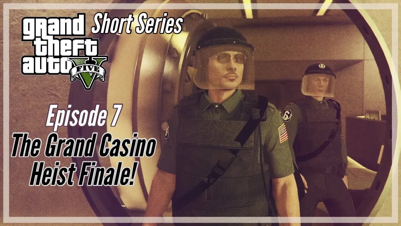 Grand Theft Auto 5 Series Episode 7 - The Grand Heist Finale!