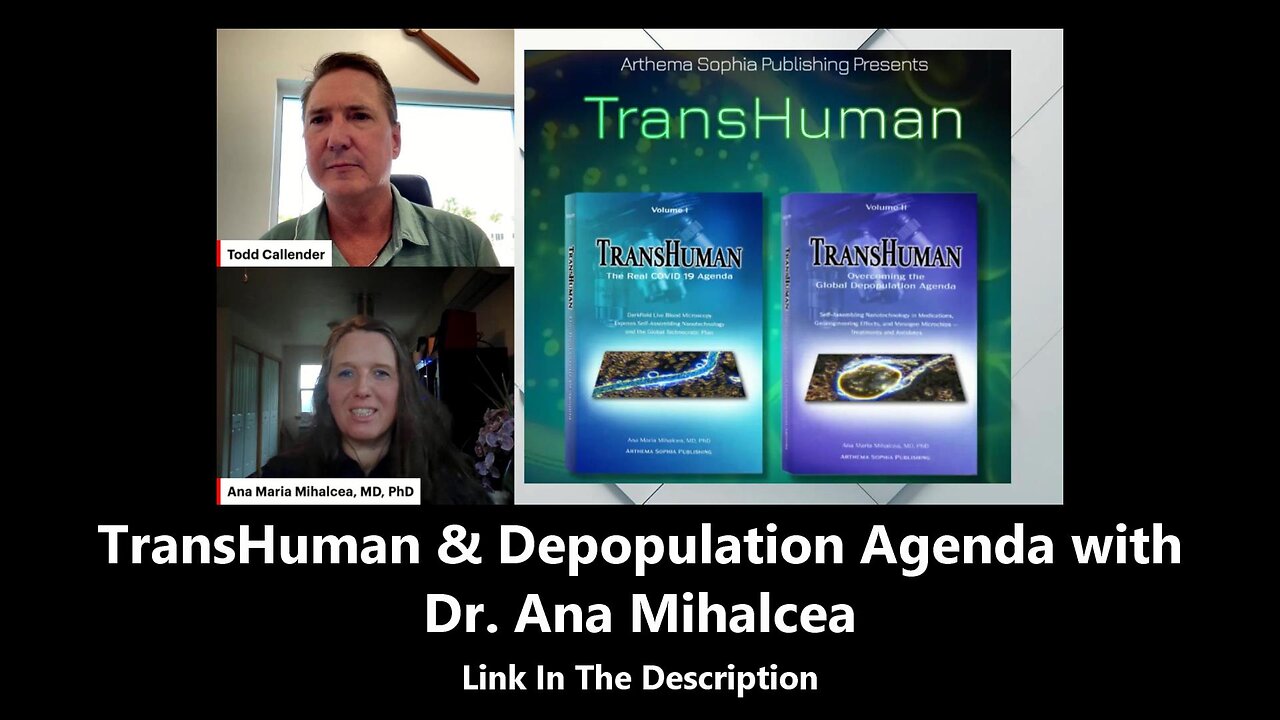 TransHuman & Depopulation Agenda with Dr. Ana Mihalcea (Edited)