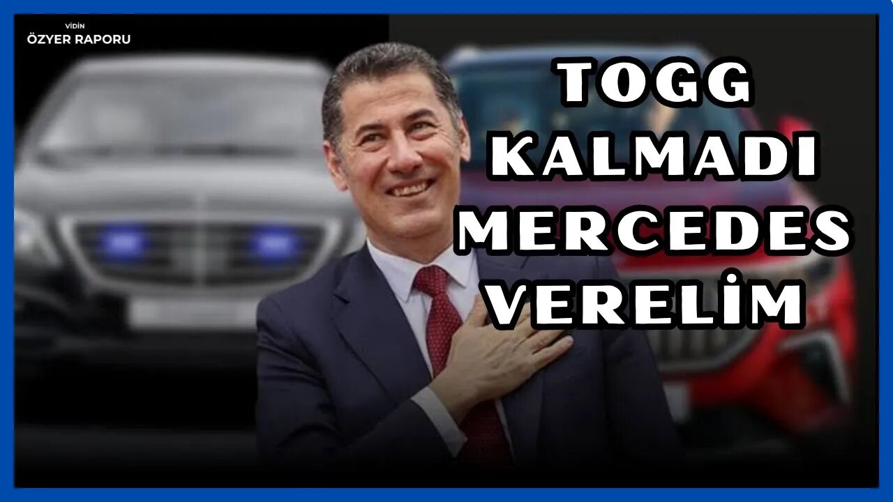 Sinan Oğan’ın TOGG’u yok Mercedes’i var / Vergi mi? Haraç mı?