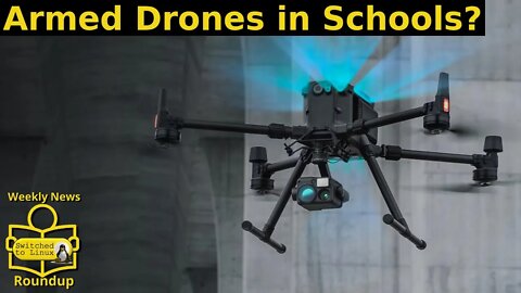 Armed Drones in Schools? | Weekly News Roundup