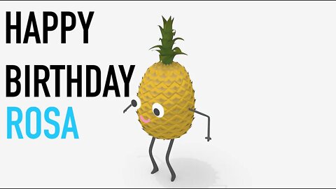 Happy Birthday ROSA! - PINEAPPLE Birthday Song