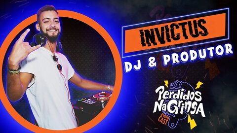 Invictus - DJ & Produtor | 047 #Perdidospdc