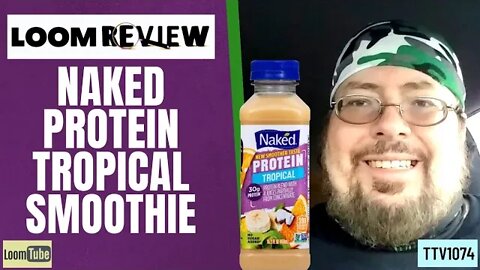 LOOM REVIEW - NAKED PROTEIN TROPICAL SMOOTHIE - 113020 TTV1074