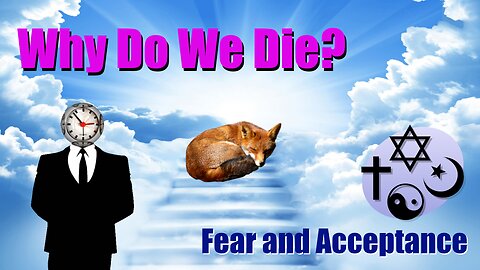 Why Do We Die? Fear and Acceptance (Lesson 7)