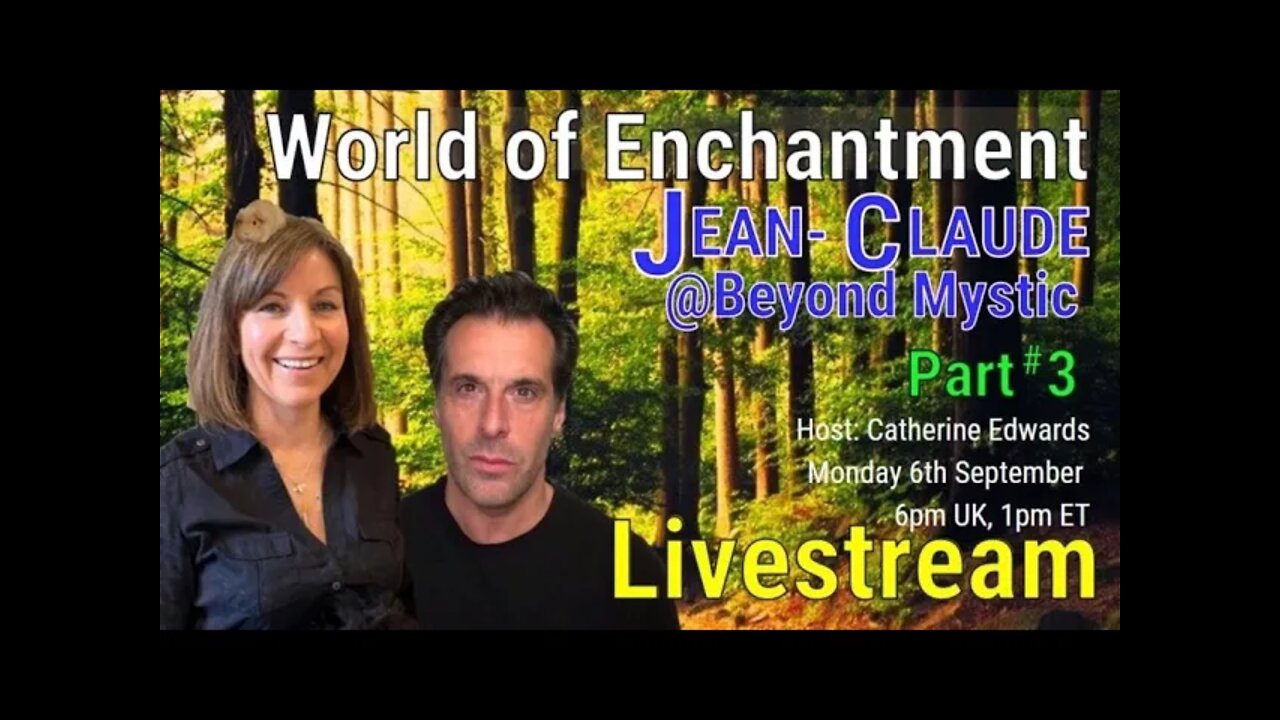 LIVESTREAM: WORLD OF ENCHANTMENT With Jean-Claude@BeyondMystic & Catherine Edwards PART 3