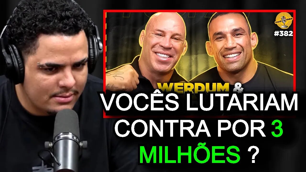 IGÃO FAZ PERGUNTA PARA WERDUM E VANDERLEI (PodPah) FlowPah Cortes