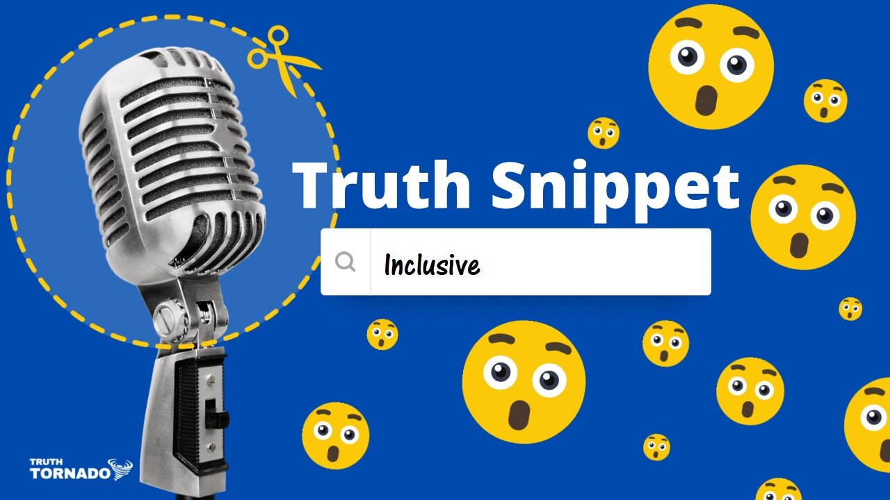 Truth Snippet - Inclusive