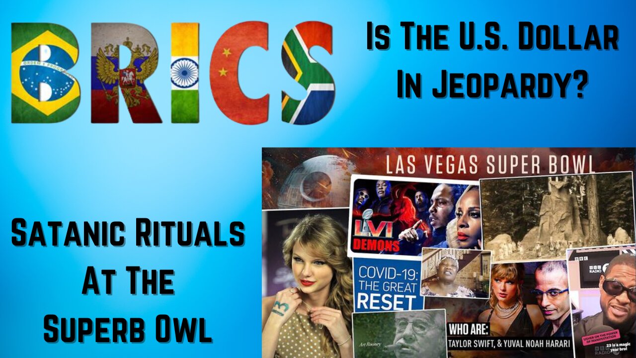 BRICS| Is Our Dollar In Jeopardy?| Satanic Rituals Infront Of Our Eyes| Biden Whistleblowers Attacked