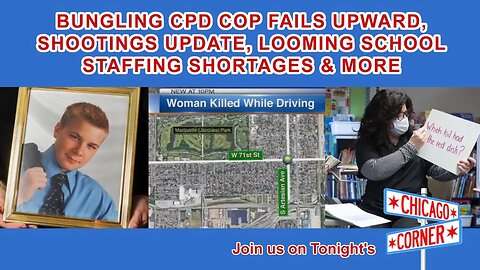 Bungling CPD Cop Fails Upwards, Shootings Update, School Staffing Shortages, COVID Tests Disappear