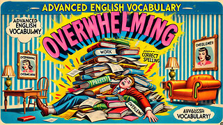 Vocabulary and Pronunciation "OVERWHELMING" Advanced English