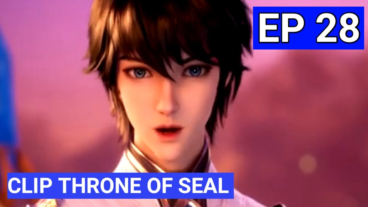 CLIP - Throne of Seal Episode 28 English Subtitle