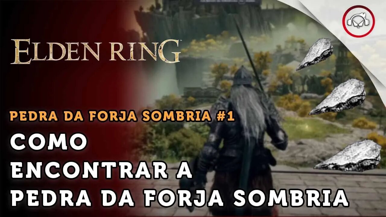 Elden Ring, Como encontrar Pedra da Forja Sombria #1 | super dica PT-BR