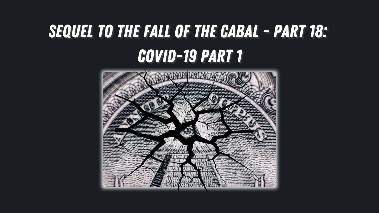 Sequel to the Fall of the Cabal - Part 18: COVID-19 (Part 1)